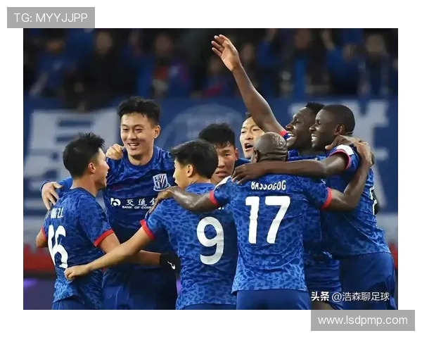 上海申花强势领跑新赛季中超展望球队阵容战术与夺冠前景分析